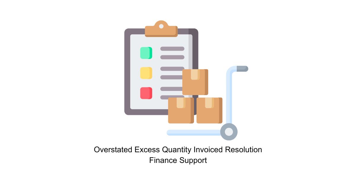Accounts Payable (AP) Overstated Excess Quantity Invoiced Resolution Finance Support in BPO