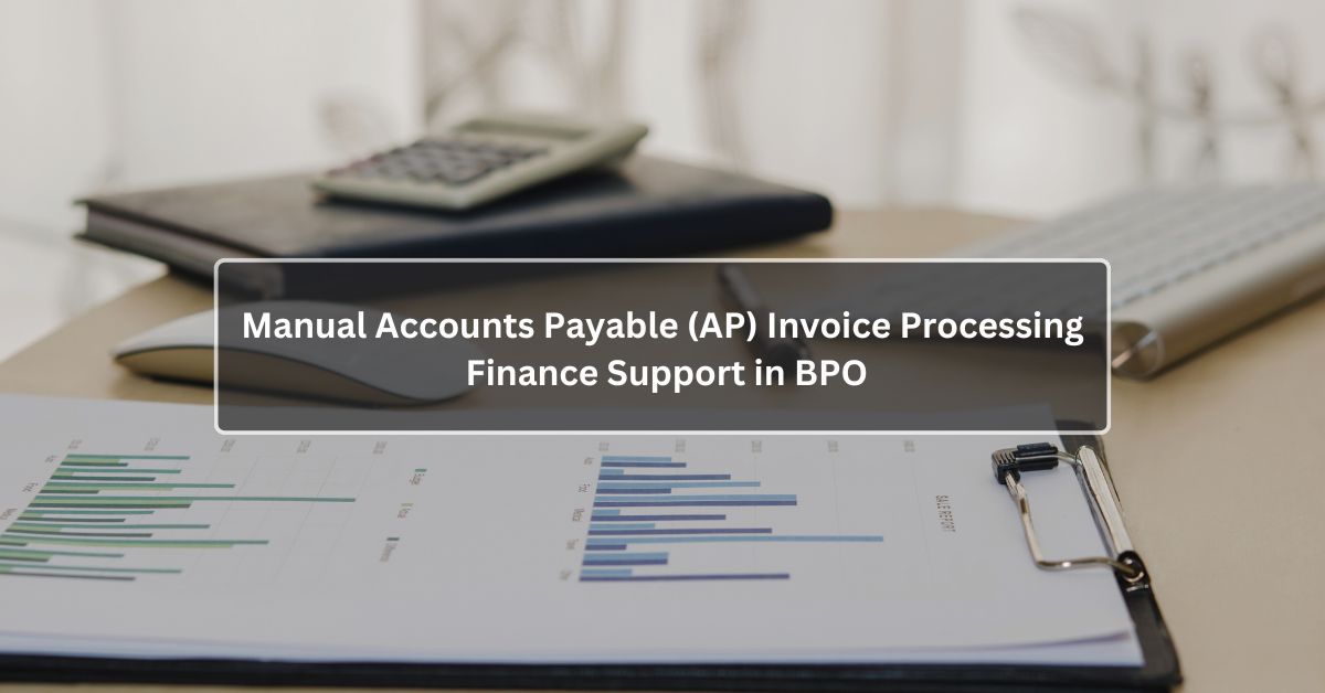 Manual Accounts Payable (AP) Invoice Processing Finance Support in BPO