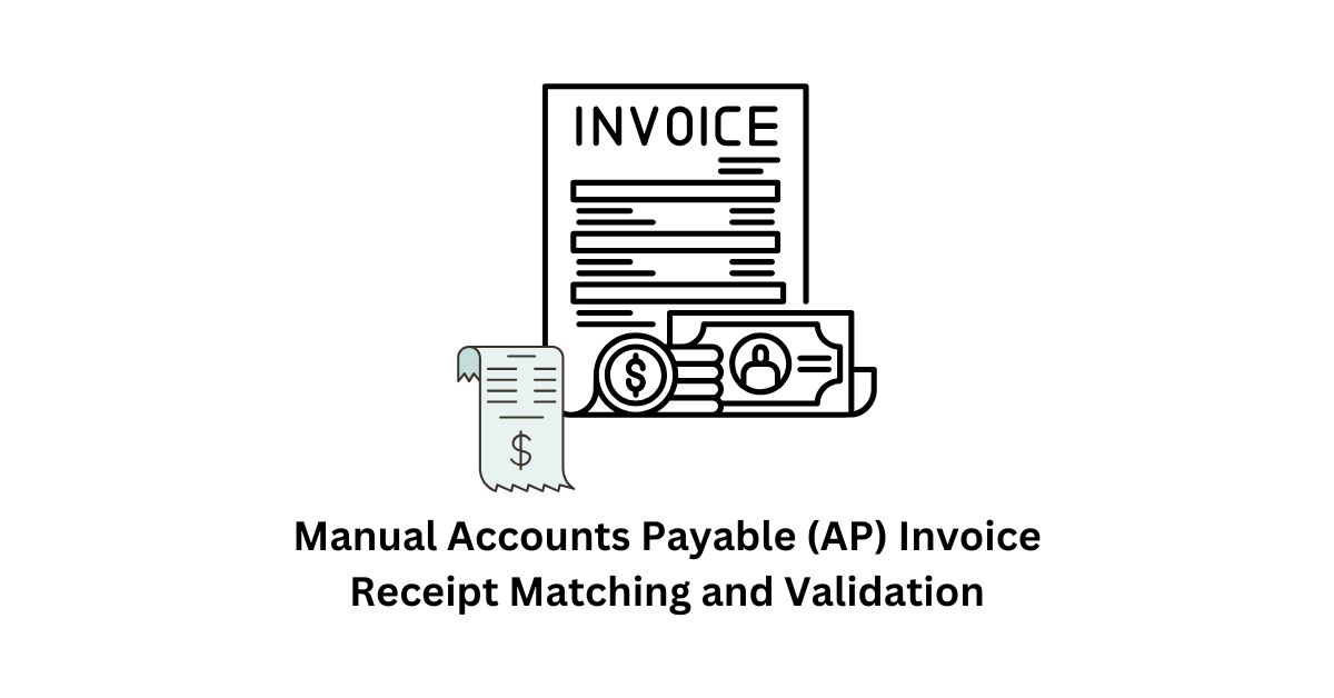 Manual Accounts Payable (AP) Invoice Receipt Matching and Validation Finance Support in BPO
