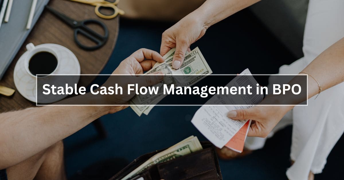 Stable Cash Flow Management in BPO